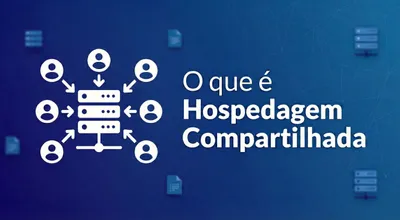 Hospedagem Compartilhada: O que é e para quem é indicada