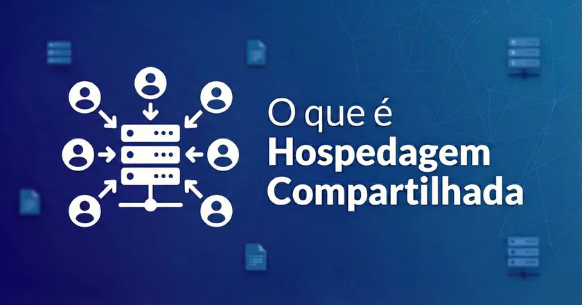Hospedagem Compartilhada: O que é e para quem é indicada